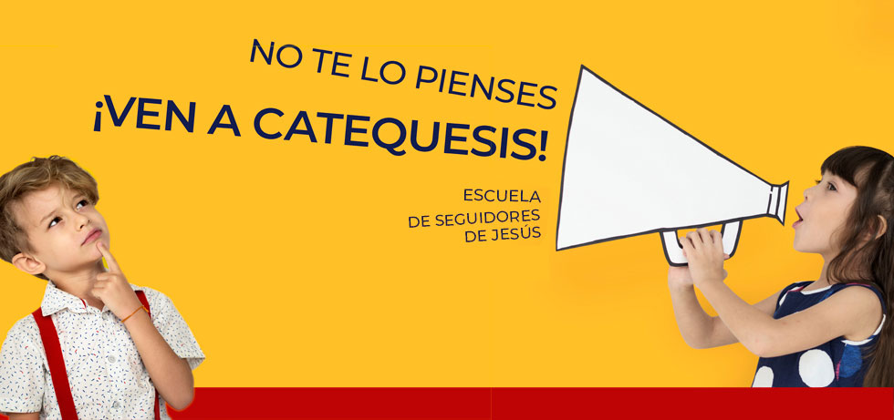 ¡Ven a catequesis!